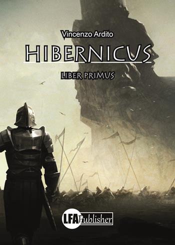 Hibernicus. Vol. 1 - Vincenzo Ardito - Libro LFA Publisher 2019 | Libraccio.it