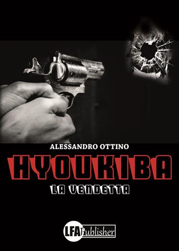 Hyoukiba. La vendetta - Alessandro Ottino - Libro LFA Publisher 2019 | Libraccio.it
