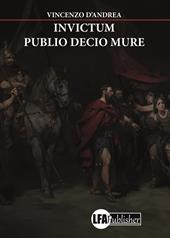 Invictum. Publio Decio Mure