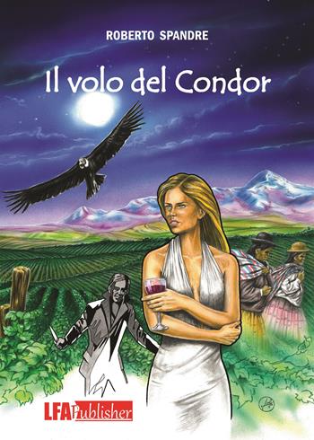 Il volo del Condor - Roberto Spandre - Libro LFA Publisher 2019 | Libraccio.it