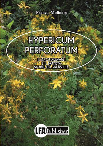 Hypericum perforatum - Franca Molinaro - Libro LFA Publisher 2019 | Libraccio.it