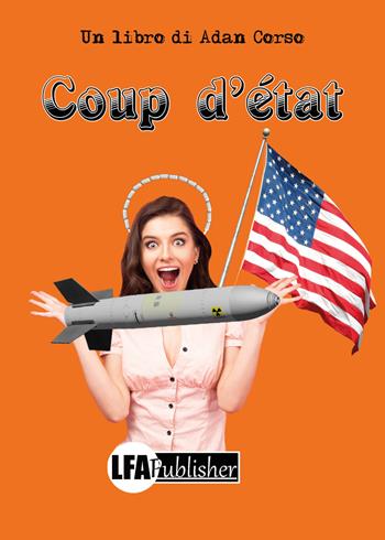 Coup d'état - Adan Corso - Libro LFA Publisher 2019 | Libraccio.it