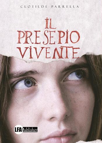Il presepio vivente - Clotilde Parrella - Libro LFA Publisher 2020 | Libraccio.it