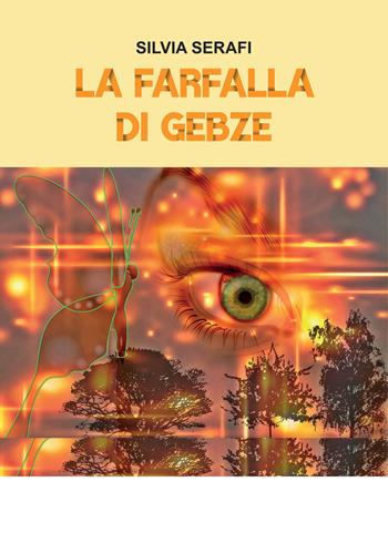La farfalla di Gebze - Silvia Serafi - Libro LFA Publisher 2020 | Libraccio.it