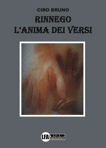 Rinnego. L'anima dei versi - Ciro Bruno - Libro LFA Publisher 2020 | Libraccio.it