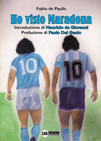 Ho visto Maradona - Fabio de Paulis - Libro LFA Publisher 2020 | Libraccio.it