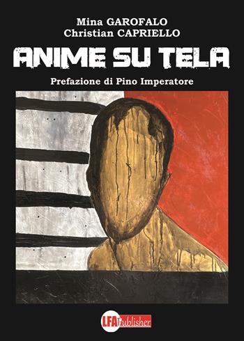 Anime su tela - Mina Garofalo, Christian Capriello - Libro LFA Publisher 2020 | Libraccio.it