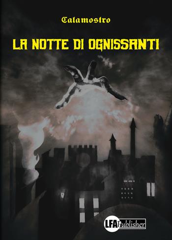 La notte di Ognissanti - Calamostro - Libro LFA Publisher 2021 | Libraccio.it