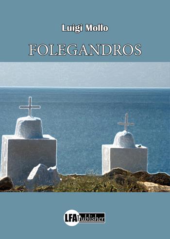 Folegandros - Luigi Mollo - Libro LFA Publisher 2021 | Libraccio.it