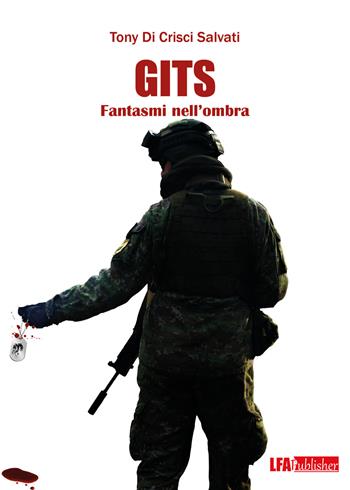 GITS. Fantasmi nell'ombra - Tony Di Crisci Salvati - Libro LFA Publisher 2021 | Libraccio.it