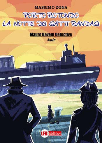 Porto Rotondo. La notte dei gatti randagi. Mauro Baveni Detective - Massimo Zona - Libro LFA Publisher 2021 | Libraccio.it
