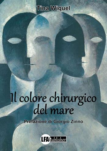 Il colore chirurgico del mare - Tina Wiquel - Libro LFA Publisher 2021 | Libraccio.it