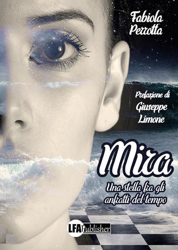 Mira. Una stella fra gli anfratti del tempo - Fabiola Perrotta - Libro LFA Publisher 2021 | Libraccio.it