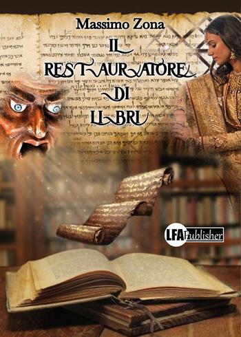 Il restauratore di libri - Massimo Zona - Libro LFA Publisher 2021 | Libraccio.it