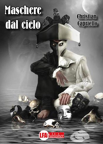 Maschere dal cielo. Il commissario Acampora - Christian Capriello - Libro LFA Publisher 2021 | Libraccio.it