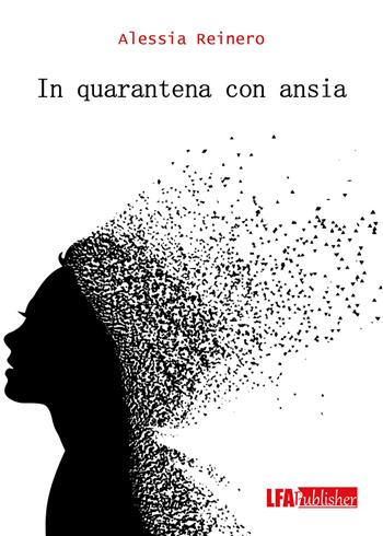 In quarantena con ansia - Alessia Reinero - Libro LFA Publisher 2021 | Libraccio.it