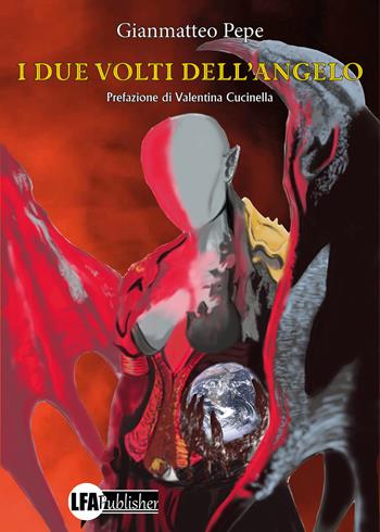 I due volti dell'angelo - Gianmatteo Pepe - Libro LFA Publisher 2022 | Libraccio.it
