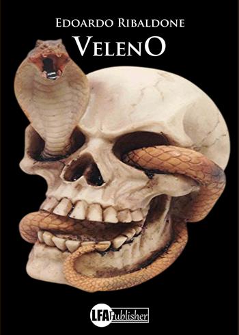 Veleno - Edoardo Ribaldone - Libro LFA Publisher 2022 | Libraccio.it