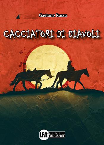 Cacciatori di diavoli - Gaetano Russo - Libro LFA Publisher 2022 | Libraccio.it