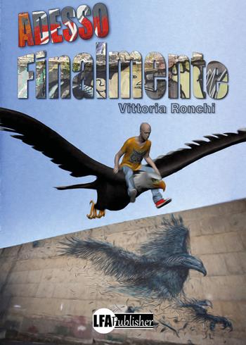 Adesso finalmente - Vittoria Ronchi - Libro LFA Publisher 2022 | Libraccio.it
