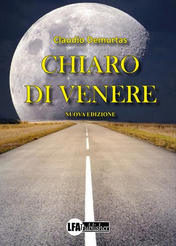 Chiaro di Venere - Claudio Demurtas - Libro LFA Publisher 2022 | Libraccio.it