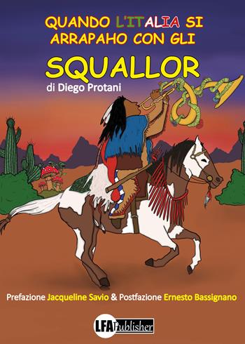 Quando l'Italia si Arrapaho con gli Squallor - Diego Protani - Libro LFA Publisher 2022 | Libraccio.it