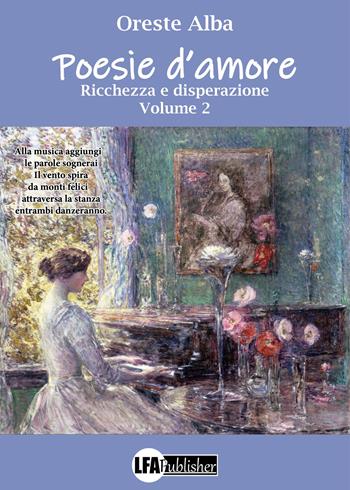 Poesie d'amore. Vol. 2: Ricchezza e disperazione. - Oreste Alba - Libro LFA Publisher 2022 | Libraccio.it