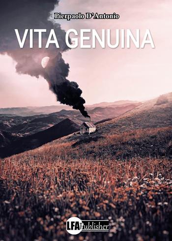 Vita genuina - Pierpaolo D'Antonio - Libro LFA Publisher 2023 | Libraccio.it