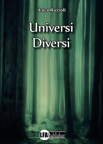 Universi diversi - Luca Riccioli - Libro LFA Publisher 2023 | Libraccio.it