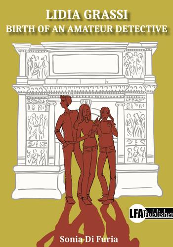 Lidia Grassi. Birth of an amateur detective - Sonia Di Furia - Libro LFA Publisher 2023 | Libraccio.it