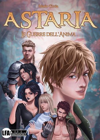 Astaria. Le guerre dell'anima - Mario Ciccia - Libro LFA Publisher 2024 | Libraccio.it