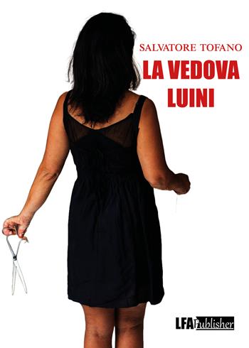 La vedova Luini - Salvatore Tofano - Libro LFA Publisher 2024 | Libraccio.it