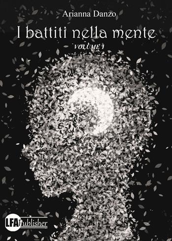 I battiti nella mente. Vol. 1 - Arianna Danzo - Libro LFA Publisher 2024 | Libraccio.it