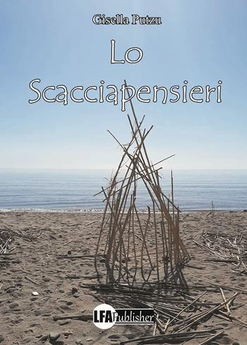 Lo scacciapensieri - Gisella Putzu - Libro LFA Publisher 2024 | Libraccio.it