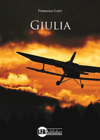 Giulia - Francesco Lutri - Libro LFA Publisher 2024 | Libraccio.it