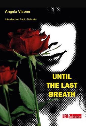 Until the last breath - Angela Visone - Libro LFA Publisher 2024 | Libraccio.it