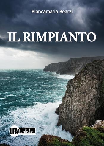 Il Rimpianto - Biancamaria Bearzi - Libro LFA Publisher 2024 | Libraccio.it