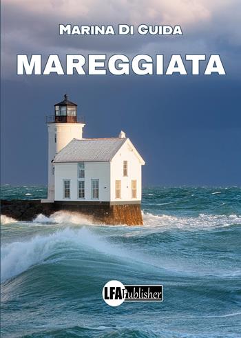 Mareggiata - Marina Di Guida - Libro LFA Publisher 2024 | Libraccio.it