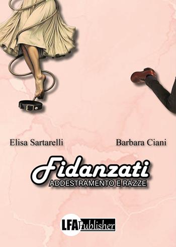 Fidanzati. Addestramento e razze - Barbara Ciani, Elisa Sartarelli - Libro LFA Publisher 2024 | Libraccio.it