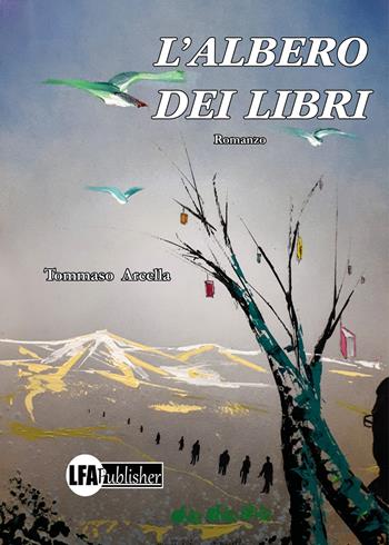 L'albero dei libri - Tommaso Arcella - Libro LFA Publisher 2024 | Libraccio.it