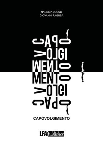 Capovolgimento - Nausica Zocco, Giovanni Ragusa - Libro LFA Publisher 2024 | Libraccio.it