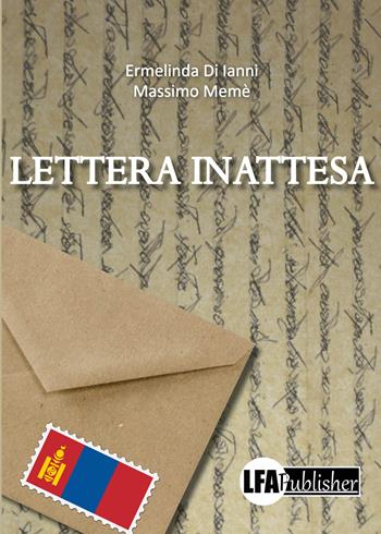 Lettera inattesa - Ermelinda Di Ianni, Massimo Memè - Libro LFA Publisher 2025 | Libraccio.it