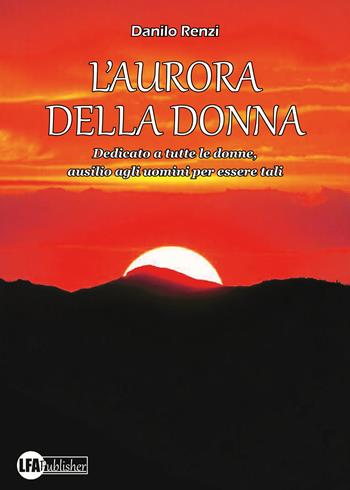 L'aurora della donna - Danilo Renzi - Libro LFA Publisher 2025 | Libraccio.it
