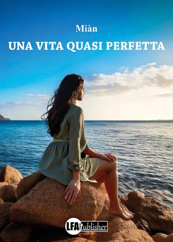 Una vita quasi perfetta - Miàn - Libro LFA Publisher 2025 | Libraccio.it
