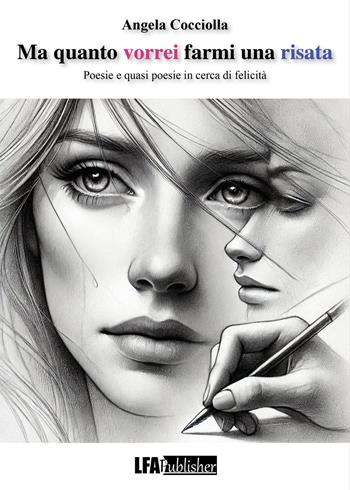 Ma quanto vorrei farmi una risata - Angela Cocciolla - Libro LFA Publisher 2025 | Libraccio.it