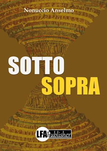 Sottosopra - Nonuccio Anselmo - Libro LFA Publisher 2025 | Libraccio.it