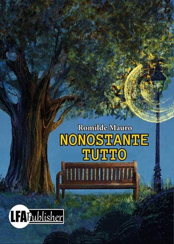 Nonostante tutto - Romilde Mauro - Libro LFA Publisher 2025 | Libraccio.it