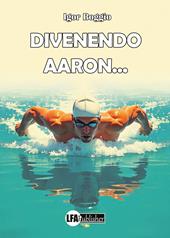 Divenendo AAron...