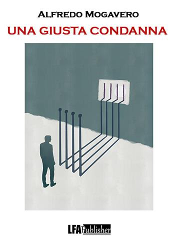 Una giusta condanna - Alfredo Mogavero - Libro LFA Publisher 2026 | Libraccio.it