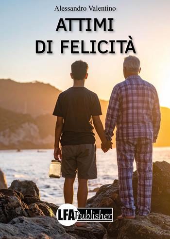 Attimi di felicità - Alessandro Valentino - Libro LFA Publisher 2026 | Libraccio.it